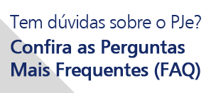 CSJT e TST lançam serviço de FAQ com respostas para as perguntas mais frequentes sobre PJe