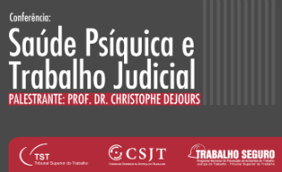 Conferência com professor Christophe Dejours será transmitida ao vivo pelas redes sociais do CSJT