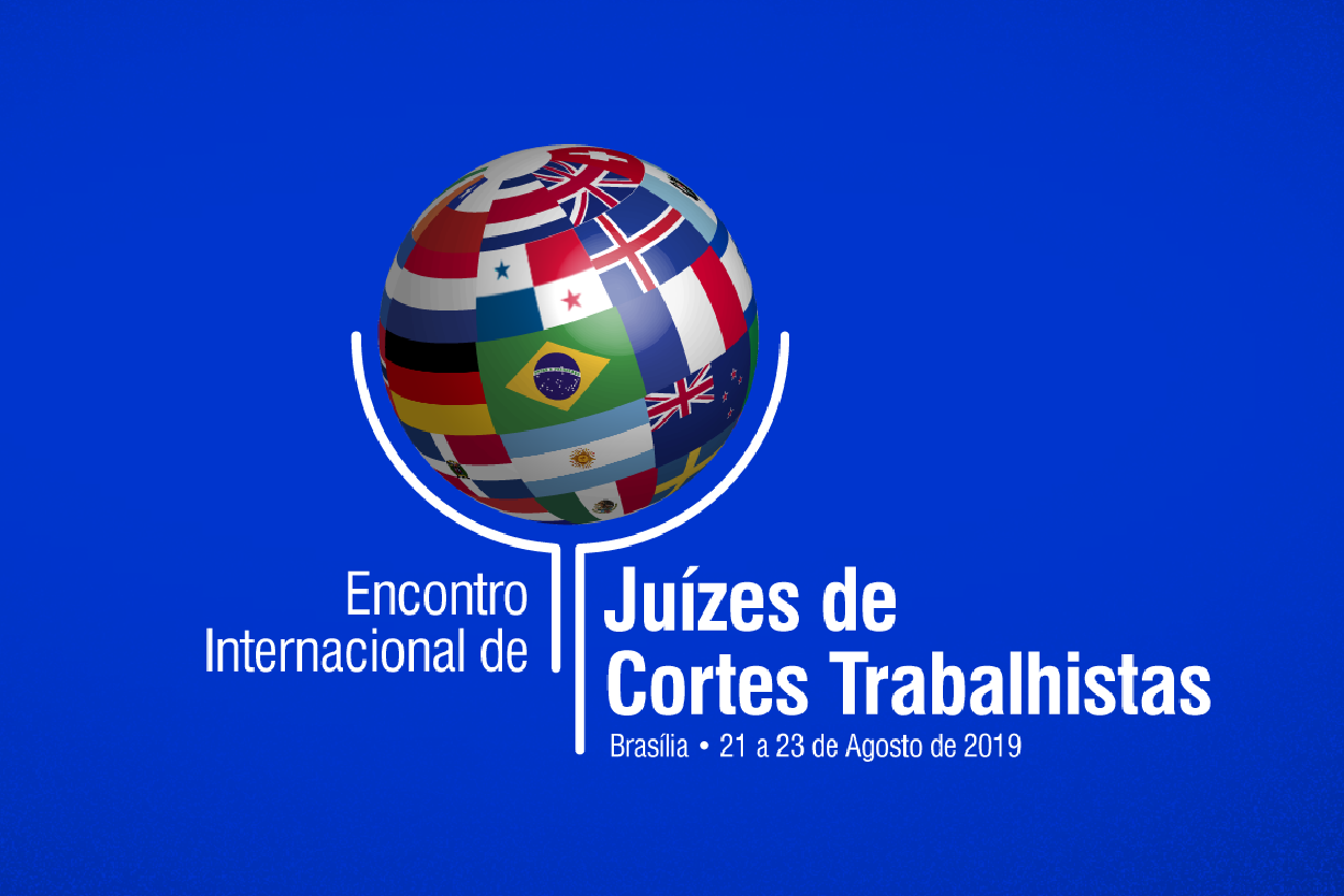 Encontro internacional em Brasília debate modelos de Justiça do Trabalho no mundo