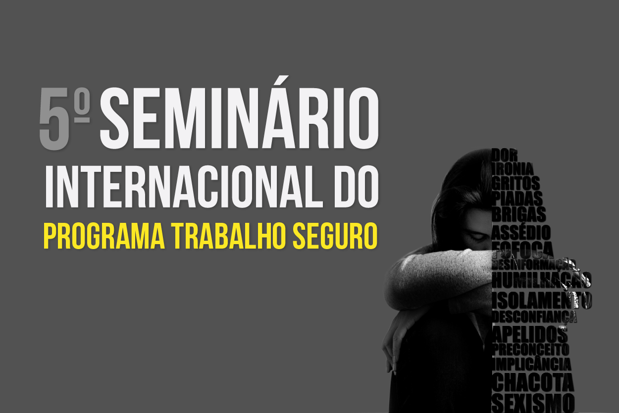Estão abertas as inscrições para o 5º Seminário Internacional do Trabalho Seguro