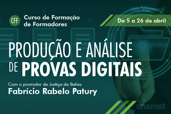 Enamat abre inscrições para curso sobre produção e análise de provas digitais 