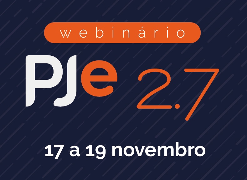 Webinário auxiliará servidores sobre novas funcionalidades do PJe 2.7