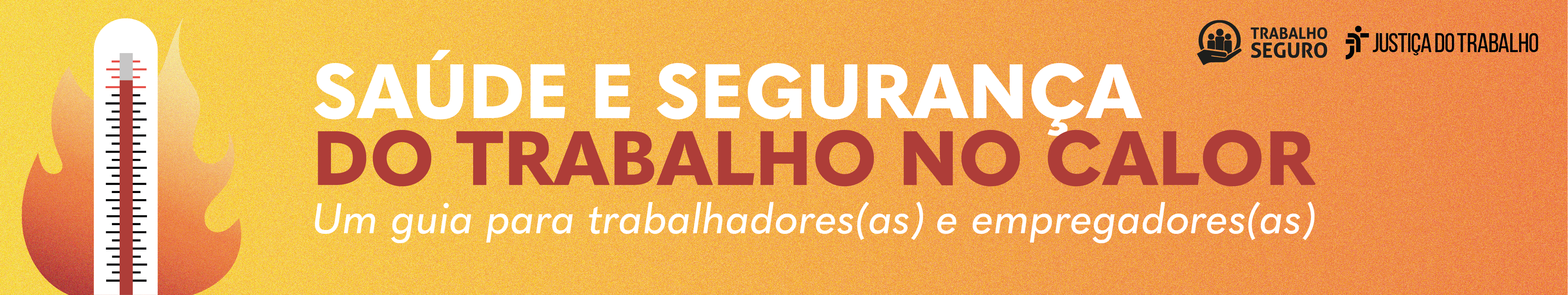 Ilustração em laranja e amarelo com um termometro marcando alta temperatura e uma chama de fogo ao fundo. Ao lado está escrito Saúde e Segurança do Trabalho no Calor - Um guia para trabalhadores (as) e empregadores (as).